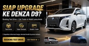 test-drive-denza-d9-promo-tukar-tambah-jakarta